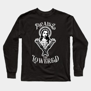 Praise the Lowered Long Sleeve T-Shirt